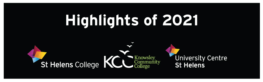 Highlights 2021 - St Helens College and Knowsley Community College proudly celebrated 2021 with a series of successes, events and initiatives.